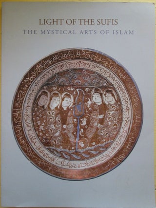 Item #021816 Light of the Sufis. The Mystical Arts of Islam. Ladan Akbarnia, Francesca Leoni