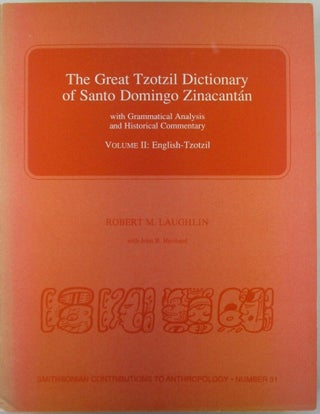 The Great Tzotzil Dictionary of Santo Domingo Zinacantan. With Grammatical Analysis and Historical Commentary. Three Volumes, Complete. Volume I: Tzotzil-English. Volume II: English- Tzotzil. Volume III: Spanish- Tzotzil