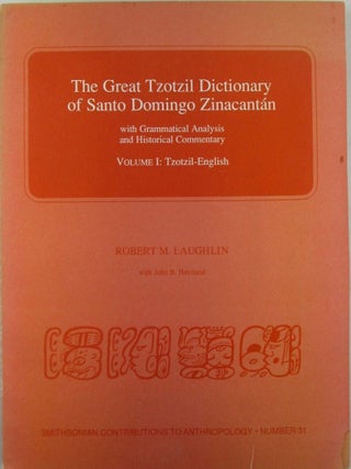 The Great Tzotzil Dictionary of Santo Domingo Zinacantan. With Grammatical Analysis and Historical Commentary. Three Volumes, Complete. Volume I: Tzotzil-English. Volume II: English- Tzotzil. Volume III: Spanish- Tzotzil