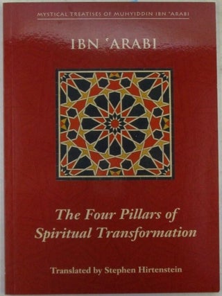 Item #022048 The Four Pillars of Spiritual Transformation. Mystical Treatises of Muhyiddin Ibn...