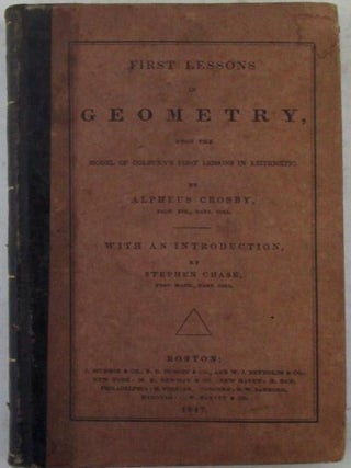Item #022201 First Lessons in Geometry, Upon the Model of Colburn's First Lessons in Arithmetic....