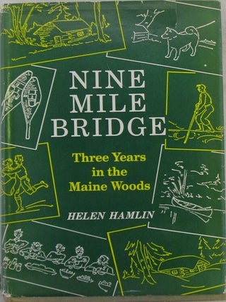 Item #022216 Nine Mile Bridge. Three Years in the Maine Woods. Helen Hamlin