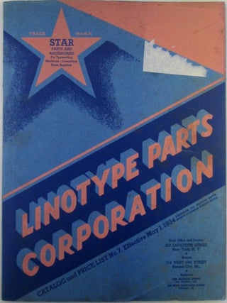 Item #022331 Linotype Parts Corporation. Catalog and Price List No. 7. Effective May 1, 1934....