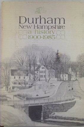 Item #022401 Durham, New Hampshire. A History, 1900-1985. Committee of Volunteers Durham Historic...