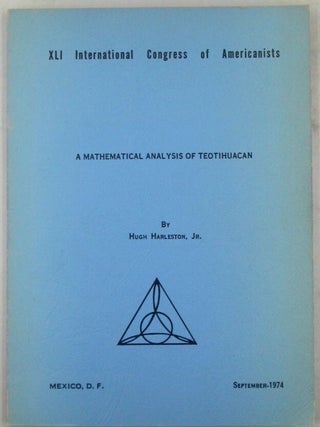 Item #022433 A Mathematical Analysis of Teotihuacan. XLI International Congress of Americanists....