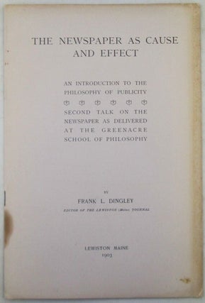 Item #022461 The Newspaper as Cause and Effect. An Introduction to the Philosophy of Publicity....
