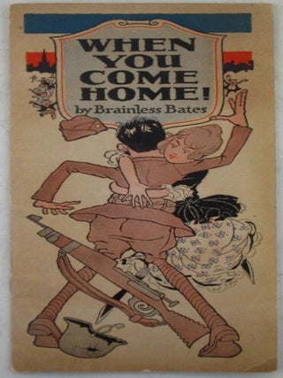 Item #022573 When You Come Home. World War One, Brainless Bates, Bernard