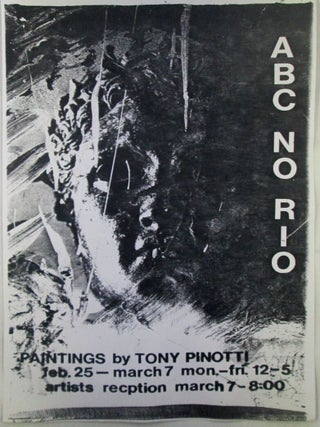 Paintings by Tony Pinotti. Feb. 25-March 7. ABC No Rio Art Exhibition Flyer. Tony Pinotti, artist.