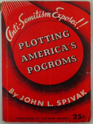 Plotting America's Pogroms. Anti-Semitism Exposed!