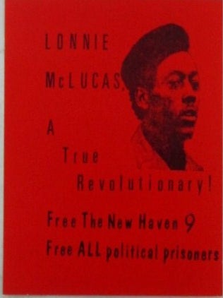 Lonnie McLucas, A True Revolutionary. Free The New Haven 9. Free All Political Prisoners. Black. Black Panther Party.