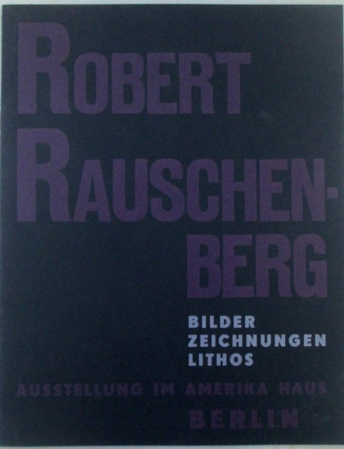 Item #022702 Robert Rauschhenberg Bilder Zeichnungen Lithos. Amerika Haus Exhibition. Robert Rauschenberg, artist.