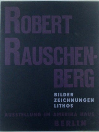 Robert Rauschhenberg Bilder Zeichnungen Lithos. Amerika Haus Exhibition
