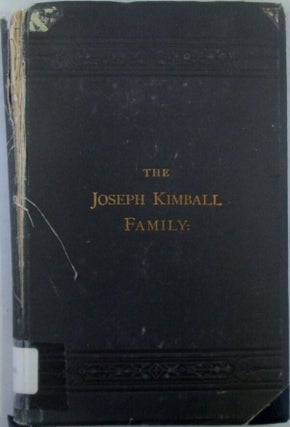 Item #022707 The Joseph Kimball Family. A Genealogical Memoir of the Ascendants and Descendants...