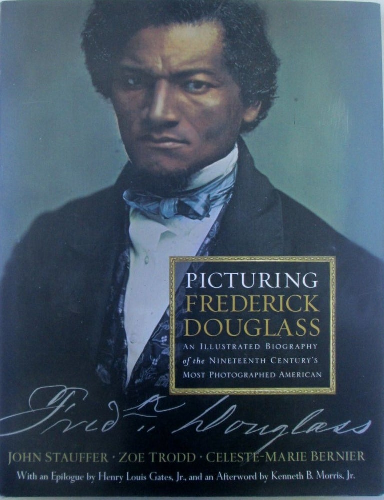 Item #022721 Picturing Frederick Douglass. An Illustrated Biography of the Nineteenth Century's Most Photographed American. John Stauffer, Zoe Trodd, Celeste-Marie Bernier.
