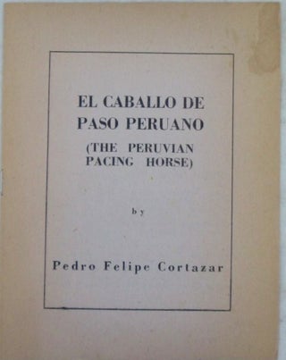 Item #022829 El Caballo de Paso Peruano. (The Peruvian Pacing Horse). Pedro Felipe Cortazar