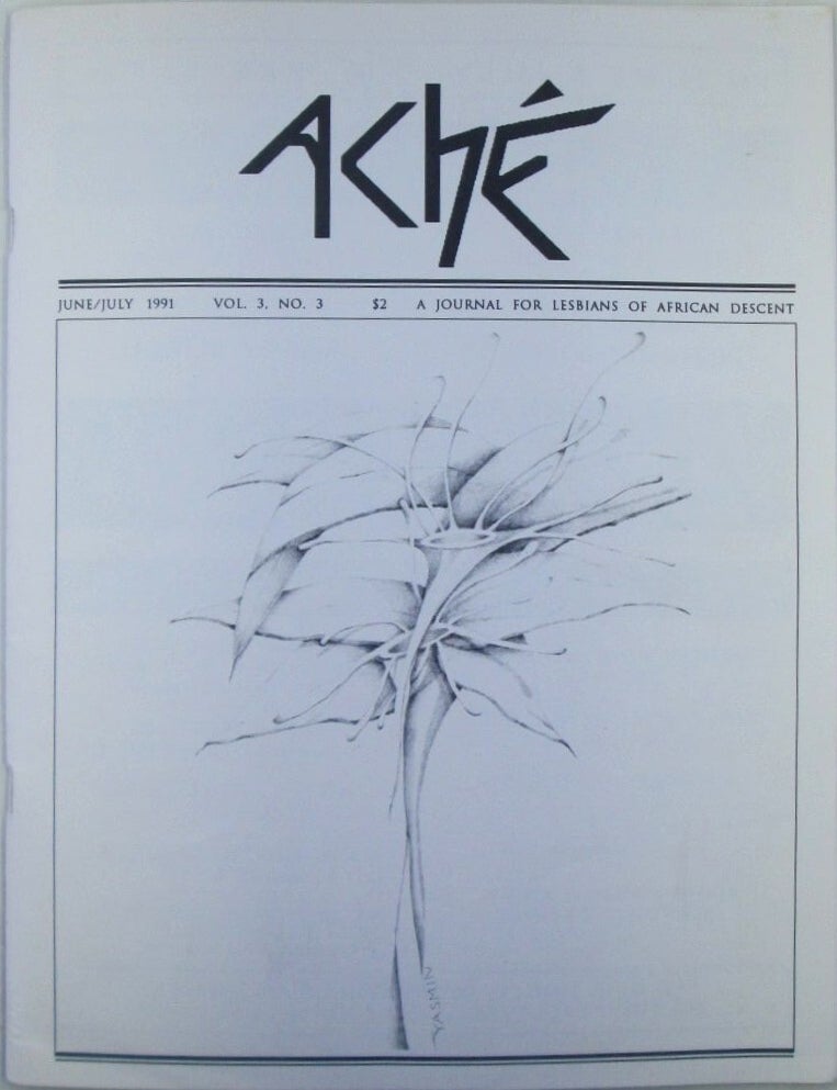 Item #022845 Ache. A Journal for Lesbians of African Descent. June/July 1991. Vol. 3 No. 3. Lesbianism Feminism, Black Studies, Authors.