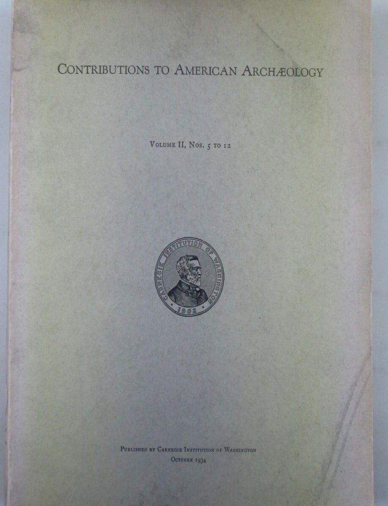 Item #022848 Contributions to American Archaeology. Volume II, Nos. 5 to 12. (Maya and Mesoamerican History). Authors.