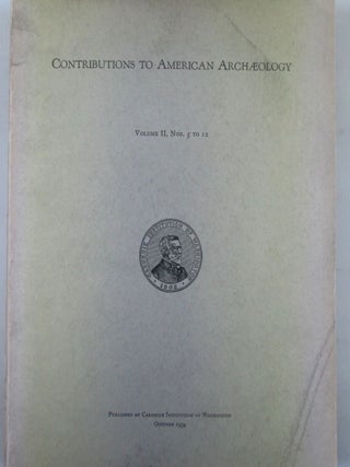 Contributions to American Archaeology. Volume II, Nos. 5 to 12. (Maya and Mesoamerican History