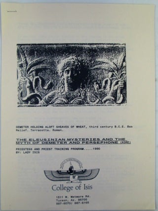 The Eleusinian Mysteries and the Myth of Demeter and Persephone (Kore). College Of Isis Booklet